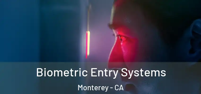 Biometric Entry Systems Monterey - CA