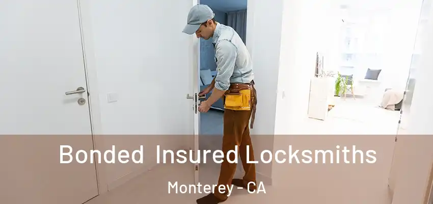 Bonded Insured Locksmiths Monterey - CA