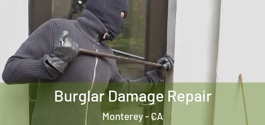  Burglar Damage Repair Monterey - CA