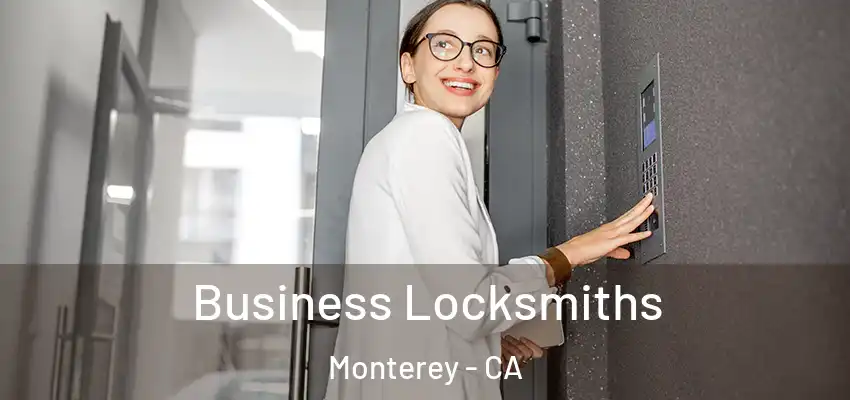 Business Locksmiths Monterey - CA