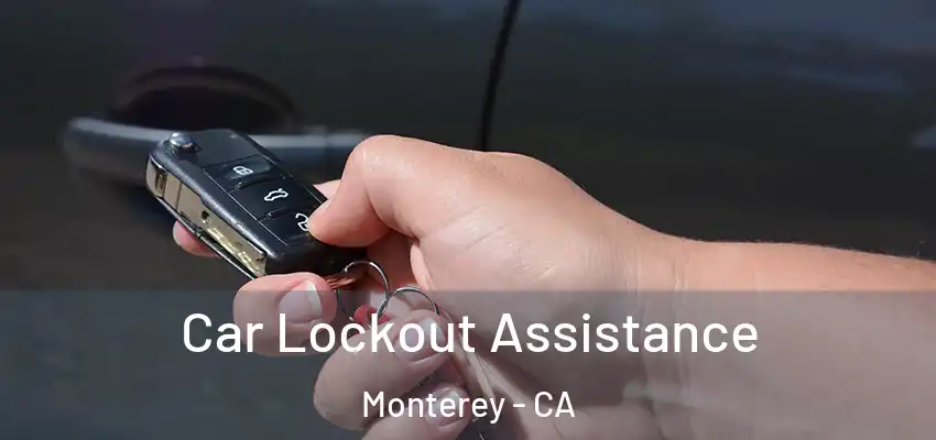 Car Lockout Assistance Monterey - CA
