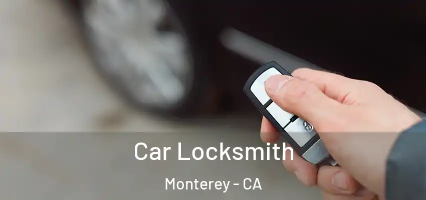 Car Locksmith Monterey - CA