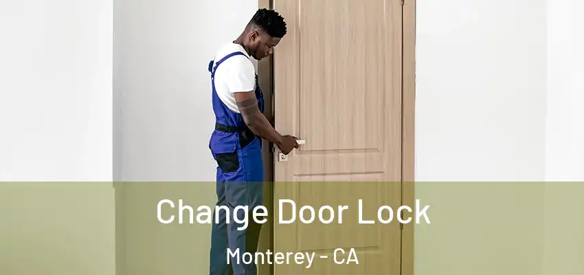  Change Door Lock Monterey - CA
