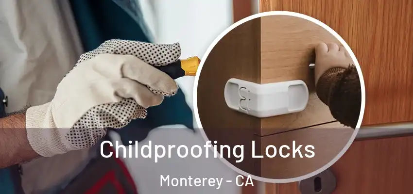 Childproofing Locks Monterey - CA
