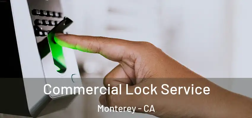 Commercial Lock Service Monterey - CA