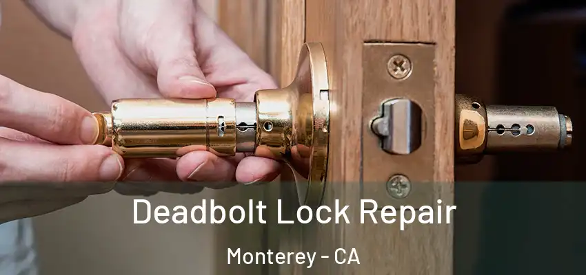 Deadbolt Lock Repair Monterey - CA