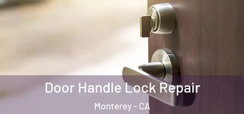 Door Handle Lock Repair Monterey - CA