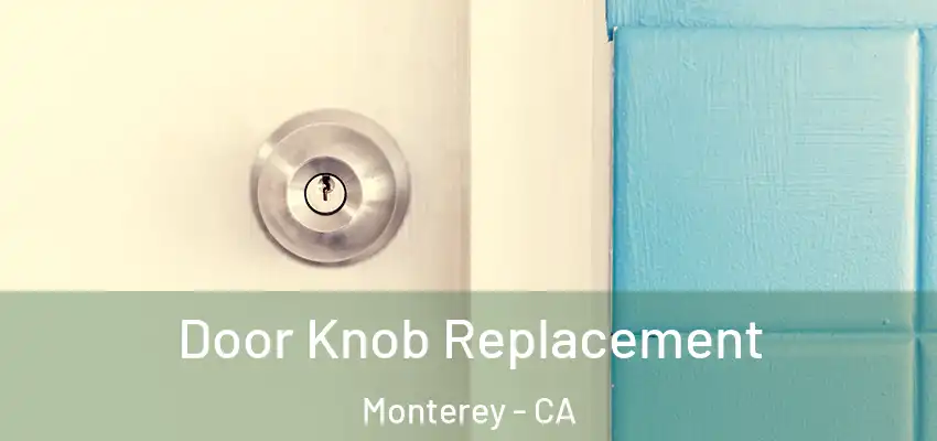  Door Knob Replacement Monterey - CA