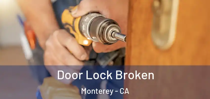 Door Lock Broken Monterey - CA