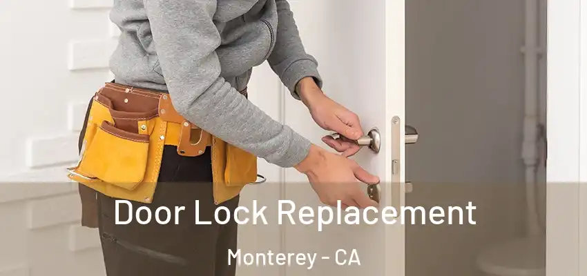 Door Lock Replacement Monterey - CA