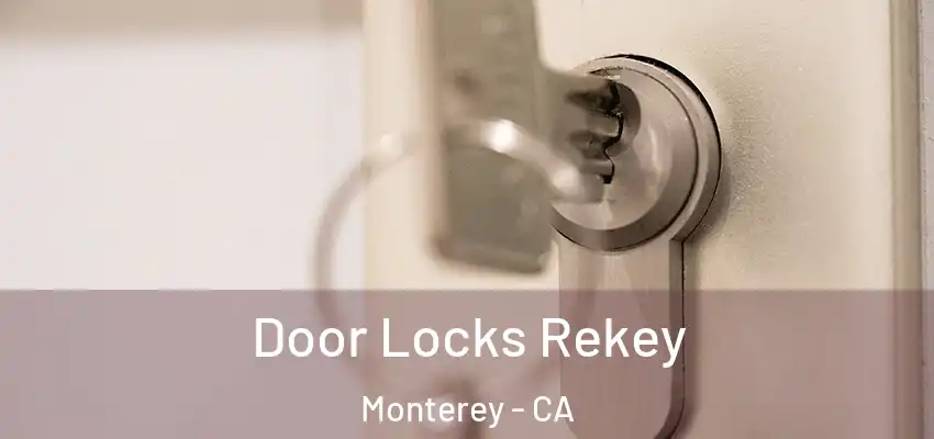  Door Locks Rekey Monterey - CA