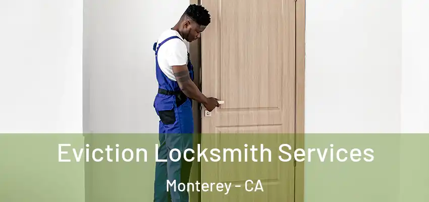  Eviction Locksmith Services Monterey - CA