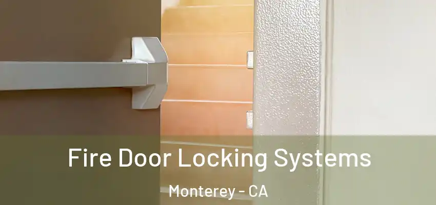  Fire Door Locking Systems Monterey - CA