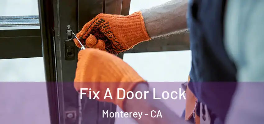  Fix A Door Lock Monterey - CA