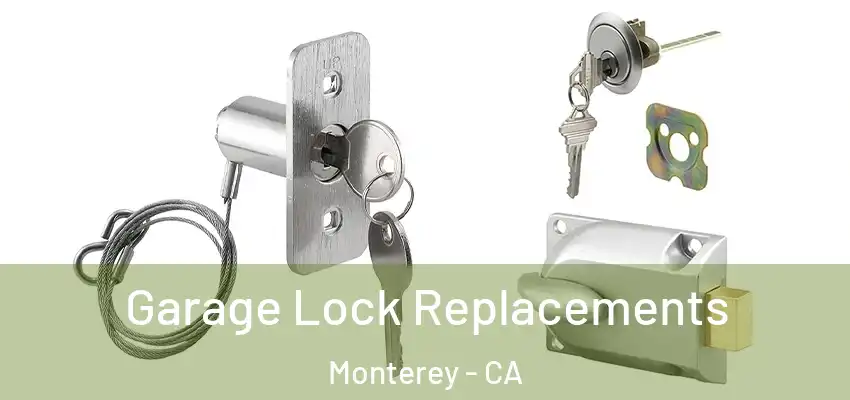  Garage Lock Replacements Monterey - CA