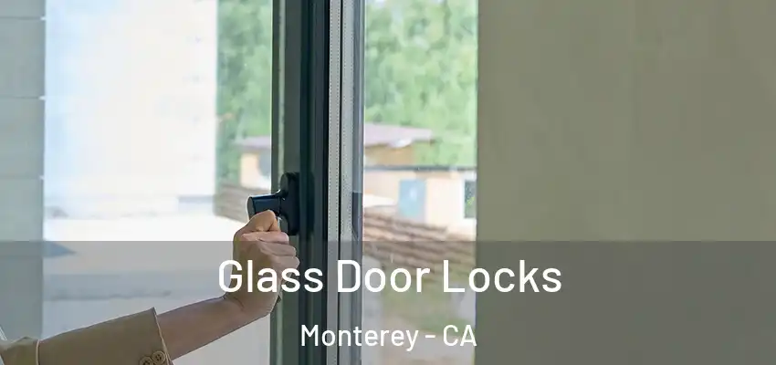 Glass Door Locks Monterey - CA