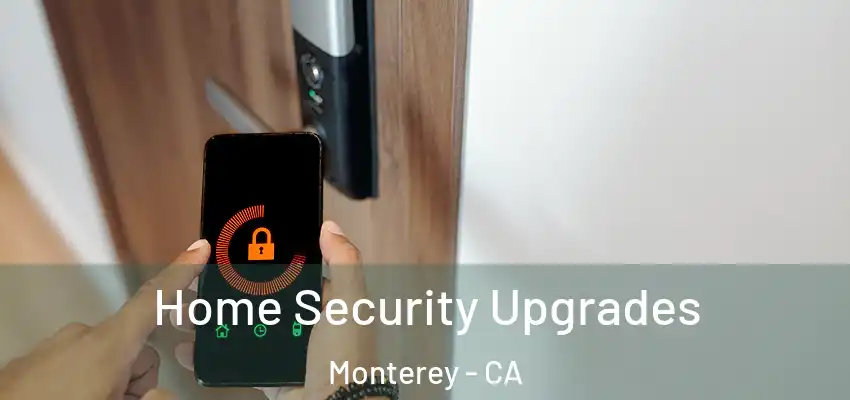  Home Security Upgrades Monterey - CA