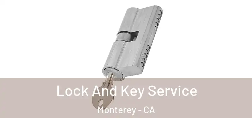Lock And Key Service Monterey - CA