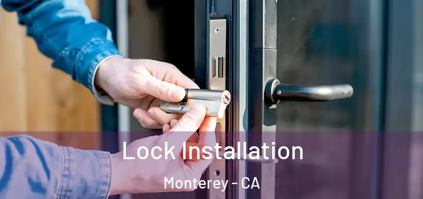 Lock Installation Monterey - CA