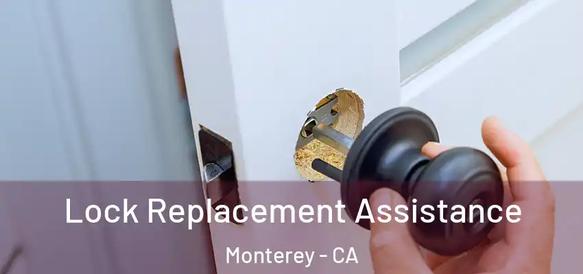 Lock Replacement Assistance Monterey - CA
