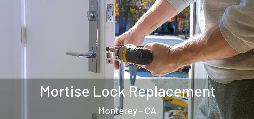  Mortise Lock Replacement Monterey - CA