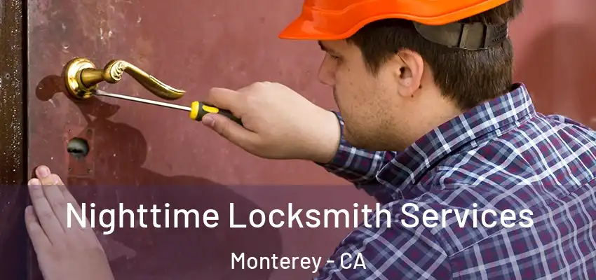  Nighttime Locksmith Services Monterey - CA
