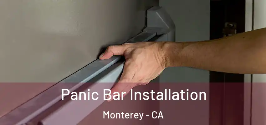 Panic Bar Installation Monterey - CA