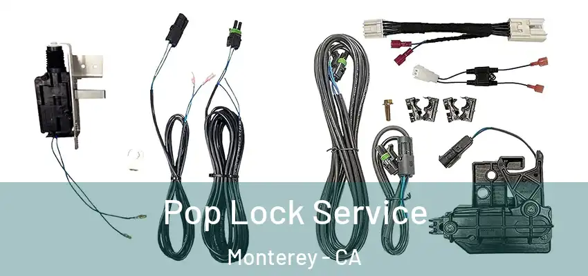 Pop Lock Service Monterey - CA