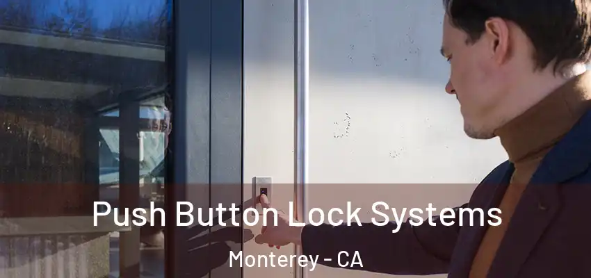 Push Button Lock Systems Monterey - CA