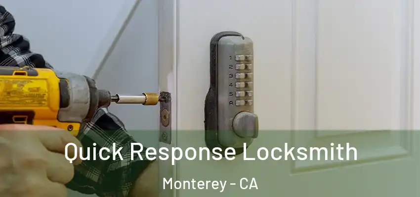Quick Response Locksmith Monterey - CA