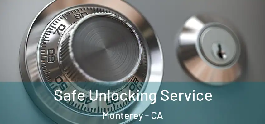 Safe Unlocking Service Monterey - CA
