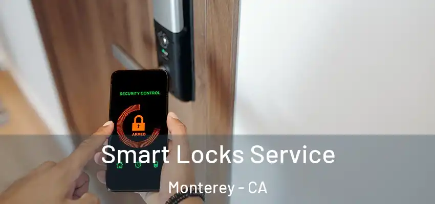  Smart Locks Service Monterey - CA