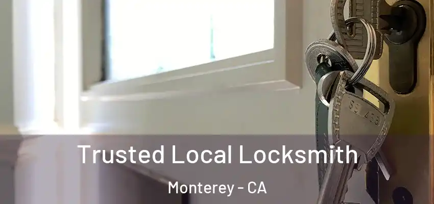 Trusted Local Locksmith Monterey - CA
