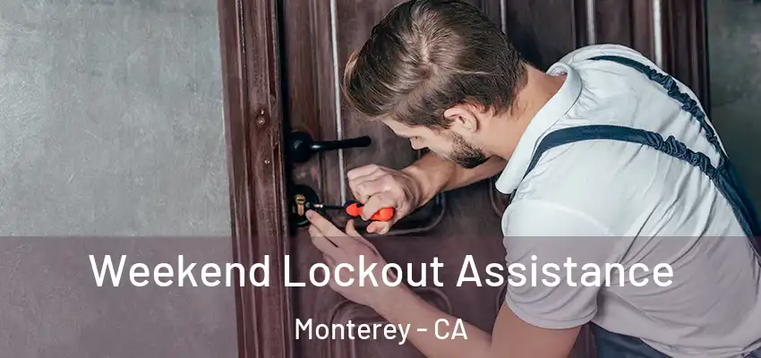  Weekend Lockout Assistance Monterey - CA