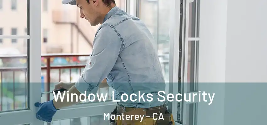  Window Locks Security Monterey - CA